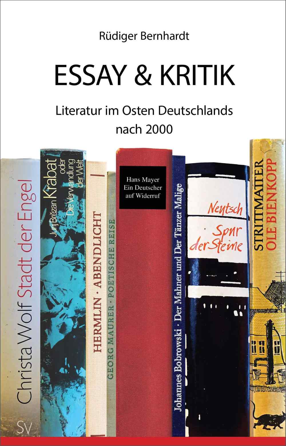 Rüdiger Bernhardt: Essay und Kritik – Literatur im Osten Deutschlands nach 2000“, Abb.: Edition Freiberg