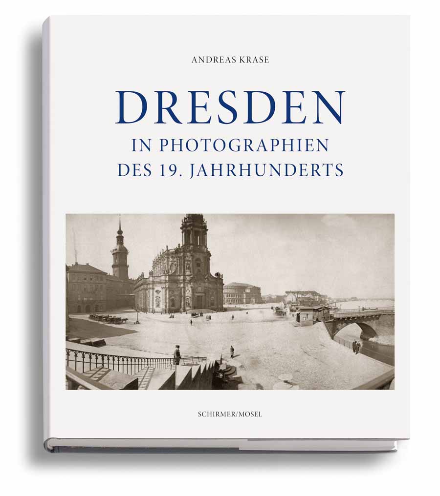 Einband des Bildbandes von Andreas Krase: Dresden in Photographien des 19. Jahrhunderts. Repro: . Schirmer / Mosel Verlag