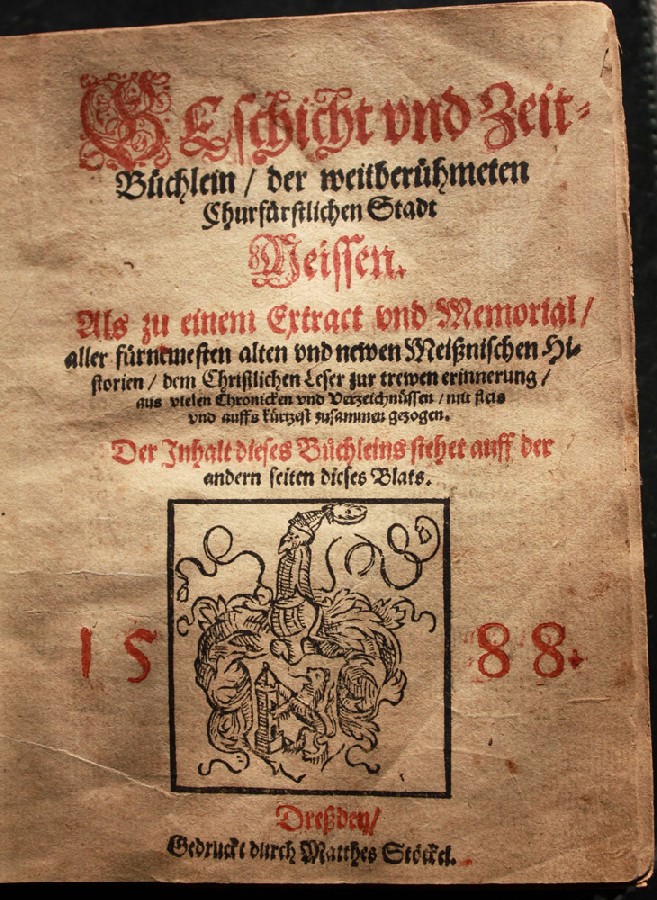 Bei Matthes Stöckel in Dresden wurde diese älteste Meißner Stadtchronik von 1588 gedruckt. Foto: Peter Weckbrodt