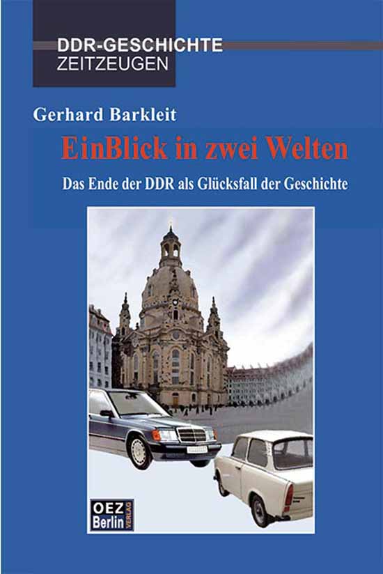 Gerhard Barkleit: EinBlick in zwei Welten. Einband: OEZ Berlin-Verlag